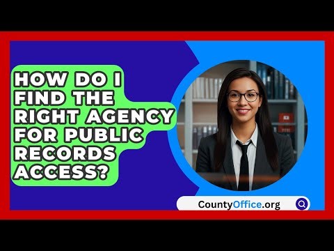 How Do I Find The Right Agency For Public Records Access? - CountyOffice.org