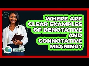 Where Are Clear Examples Of Denotative And Connotative Meaning?