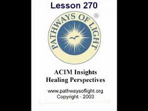ACIM Insights - Lesson 270 - Pathways of Light