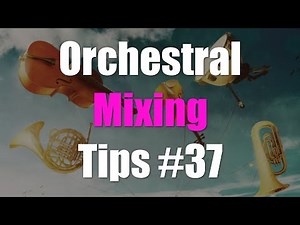 Orchestral Music Mixing Tips #37 - Balancing Complex Tracks