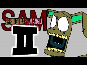 S.A.M. (Springtrap & Mangle) Ep. 2 - Fears