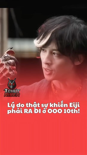Lý do thật sự khiến Eiji phải RA ĐI ở OOO 10th! #kamenriderooo #kamenriderooo10th