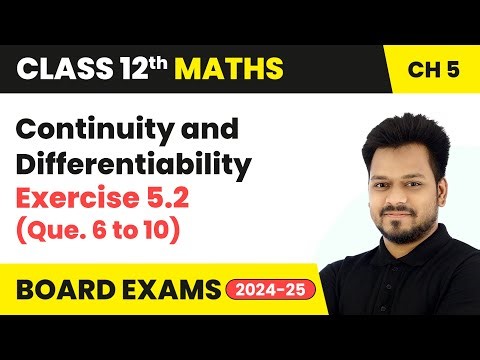 Continuity and Differentiability - Exercise 5.2 (Que. 6 to 10) | Class 12 Maths Chapter 5 | CBSE
