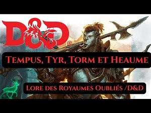 Tempus, Tyr, Torm et Heaume ( Lore des Royaumes oubliées / D&D )