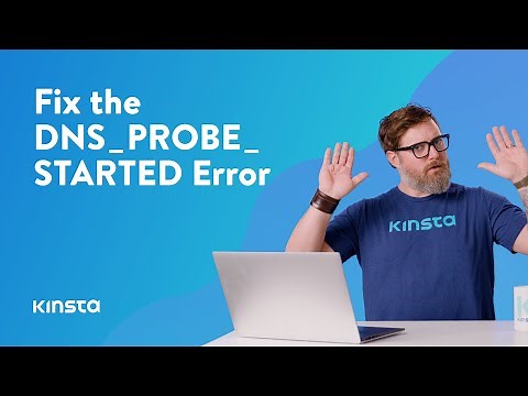 How To Fix the DNS_PROBE_STARTED Error