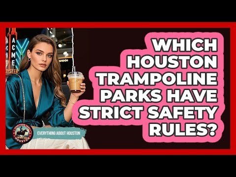 Which Houston Trampoline Parks Have Strict Safety Rules? - Everything About Houston