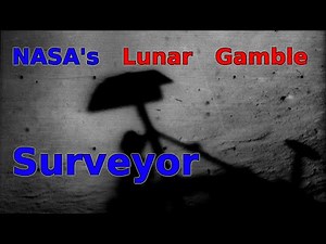 NASA's Surveyor Program: "Couldn't Afford To Fail"