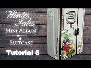 Tutorial 5 Winter Tales Mini Album in a Suitcase ( papers are from Scrapqueen Designs )