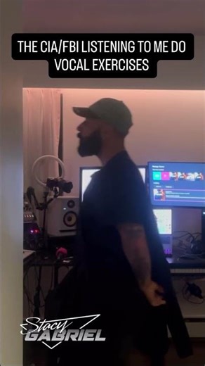 The CIA/FBI listening to me do vocal exercises.