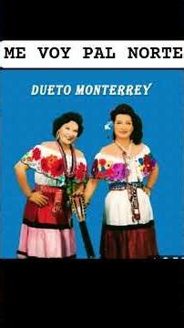 DUETO MONTERREY me voy pal norte,