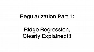 Regularization Part 1: Ridge Regression
