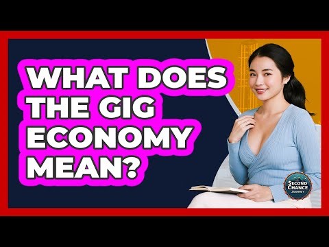 What Does The Gig Economy Mean?