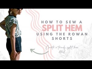 How to sew a split hem on shorts - The Rowan Shorts