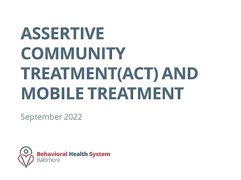 Assertive Community Treatment (ACT) and Mobile Treatment Overview