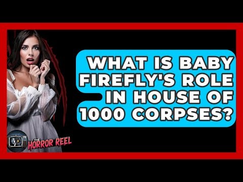 What Is Baby Firefly's Role In House Of 1000 Corpses? - The Horror Reel