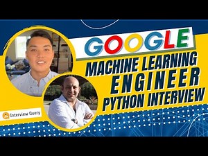 Google Machine Learning Engineer Python Interview