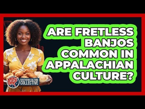 Are Fretless Banjos Common in Appalachian Culture?