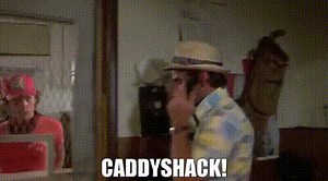 Caddyshack!