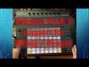 Ableton Push 3 - Support for Bitwig and Reaper! Incl. hardware review and some goodies for Push 1/2!