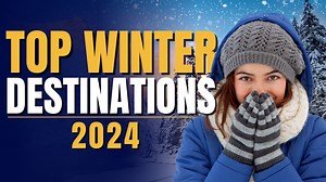 Top Winter Destinations 2024 Where To Travel During Winter
