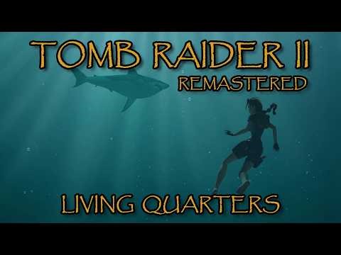 TOMB RAIDER 2 - REMASTERED - LIVING QUARTERS - LARA CROFT - PUZZLE SOLVING - GAME PLAY