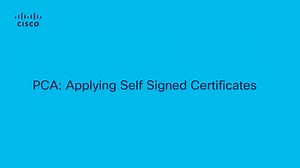 PCA: Applying Generated Self signed CA certificate - Cisco Video Portal