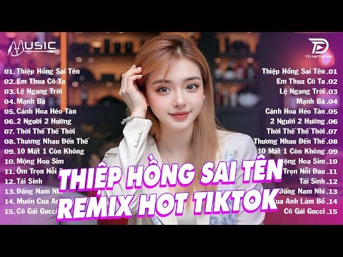Thiệp Hồng Sai Tên Remix ♫ BXH Nhạc Trẻ EDM Hot Trend Triệu View - Top 15 Bản EDM TikTok Hay Nhất