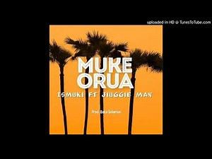 ISMUKI - MUKE ORUA FT JIUGGIE MAN_(PROD.BAKA SOLOMON_TOP RECORDZ)