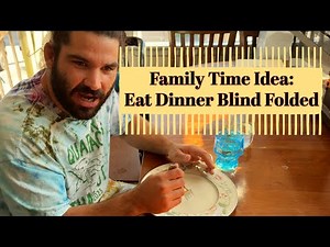 How to eat dinner blind folded