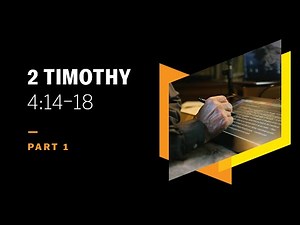 Paul Gives Up Alexander to Judgment: 2 Timothy 4:14–18, Part 1