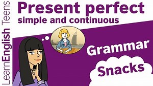 Grammar Snacks: Present perfect simple and continuous - YouTube
