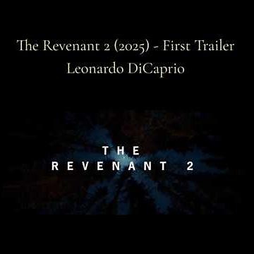 The Revenant 2 (2025) First Trailer | Leonardo DiCaprio #TheRevenant2 #Leo...