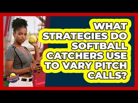 What Strategies Do Softball Catchers Use To Vary Pitch Calls? - Softball Basics and Beyond