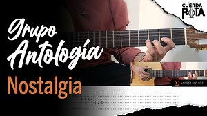 23K views · 498 reactions | NOSTALGIA - GRUPO ANTOLOGÍA | GUITARRA TUTORIAL (TABLATURA + ACORDES) | PDF Descarga el PDF COMPLETO + VIDEO TUTORIAL de toda la canción en nuestro LIBRO PDF . Contienen; tablatura completa (arpegios, codos y adornos) y letra con acordes . Consulta los catálogos y escribiéndome al WhatsApp : +51 952 590 022 https://wa.me/51952590022 | Cuerda Rota | Facebook