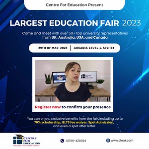 The Centre for Education is proud to announce the grand opening of its brand new branch in Sylhet Arcadia (Level 4). To celebrate this momentous occasion, we're hosting the largest Education Fair in Sylhet on May 29th. We're thrilled to bring over 50 top universities to this fair from the UK, Australia, USA and Canada, offering you a unique opportunity to engage in personalized one-to-one discussions about your profile and admission options. You can enjoy exclusive benefits from the fair, includ