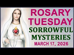 The Rosary Today I Tuesday I March 17 2026 I The Holy Rosary I Sorrowful Mysteries