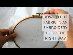 How to Put Fabric in an Embroidery Hoop & Tighten It Perfectly for Beginners