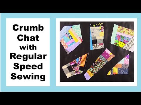 Crumb Chat with Regular Speed Sewing