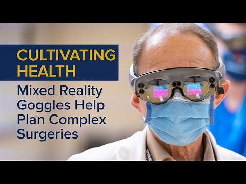 Mixed Reality Goggles Prepare Surgeons for Complex Procedures | UC Davis Health