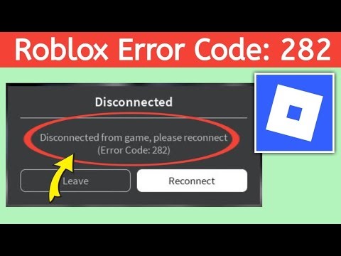 Roblox Disconnected from game, please reconnect (Error Code: 282) Problem Solved