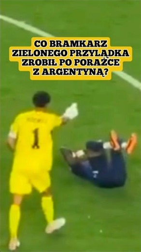 Co bramkarz Republiki Zielonego Przylądka zrobił po porażce z Argentyną? #piłkanożna #football