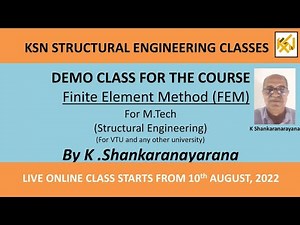 Demo class for course for the subject FEM for M.Tech(structural engineering) by K Shankaranarayana