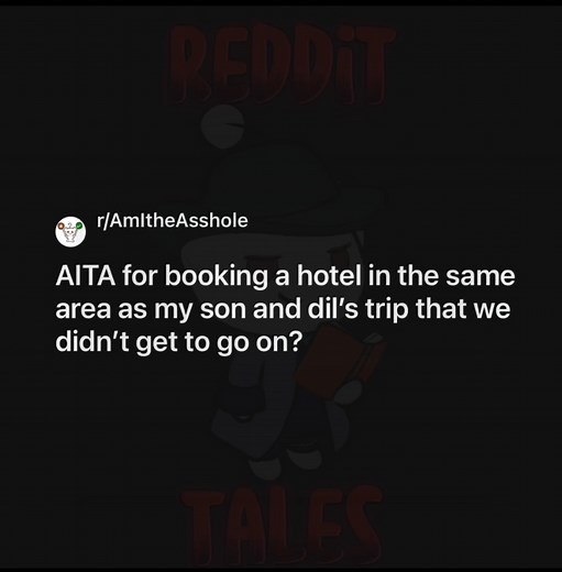 345K views · 2.1K reactions | AITA for booking a hotel in the same area as my son and dil's trip that we didn't get to go on? | Reddit Tales | Facebook