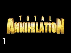 Let's Play Total Annihilation #1 | ARM 1: A Hero Returns