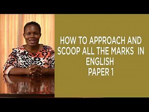 KCSE ENGLISH: HOW TO APPROACH AND SCOOP ALL THE MARKS IN ENGLISH PAPER 1.
