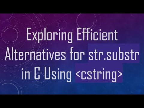 Exploring Efficient Alternatives for str.substr in C Using cstring