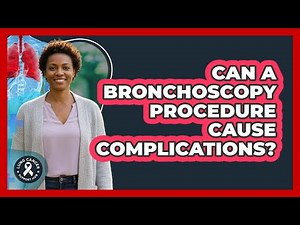 Can a Bronchoscopy Procedure Cause Complications?
