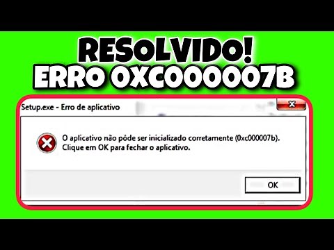 Como Resolver o Erro 0xc000007b