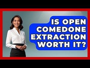 Is Open Comedone Extraction Worth It? - Skin Savvy Dermatology