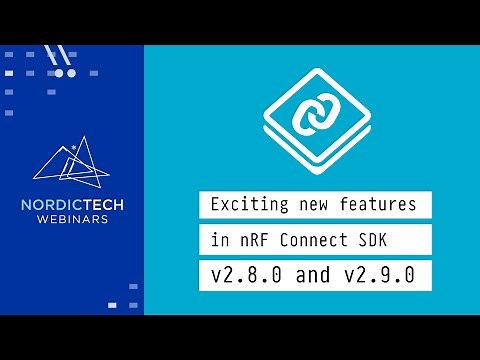 Exciting new features in nRF Connect SDK 2.8.0 and 2.9.0